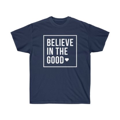 Believe In The Good Tee - Image 10