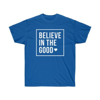 Believe In The Good Tee - Image 8