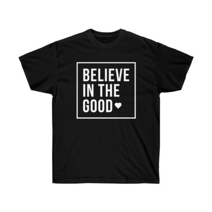 Believe In The Good Tee - Image 2