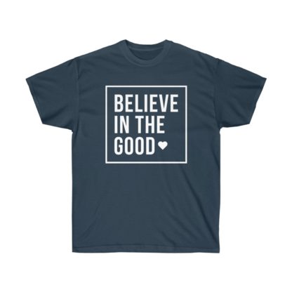 Believe In The Good Tee - Image 9