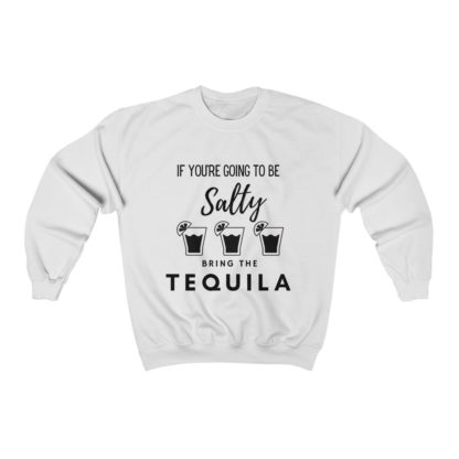 If You're Gonna Be Salty Crewneck Sweatshirt