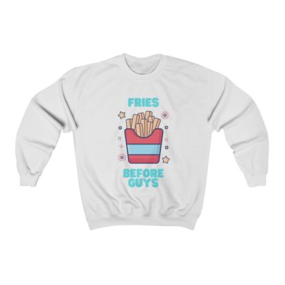 Fries Before Guys Crewneck Sweatshirt