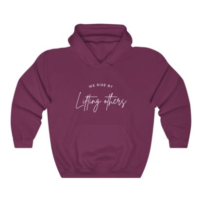 We Rise By Lifting Others Hooded Sweatshirt