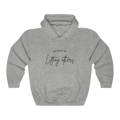 We Rise BY Lifting Others Hooded Sweatshirt