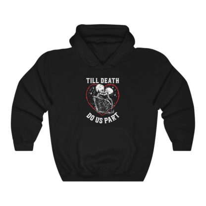 Till Death Do Us Part Hooded Sweatshirt