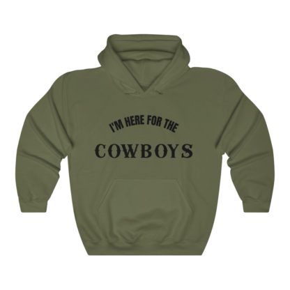 I'm Here For The Cowboys Hooded Sweatshirt