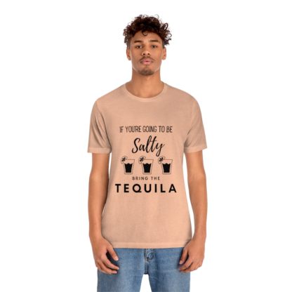 If You're Gonna Be Salty Tee - Image 15