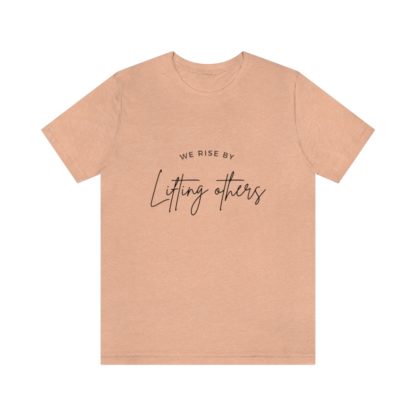 We Rise By Lifting Others Tee - Image 10