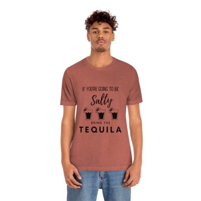 If You're Gonna Be Salty Tee - Image 12