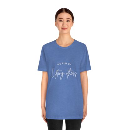 We Rise By Lifting Others Tee - Image 20