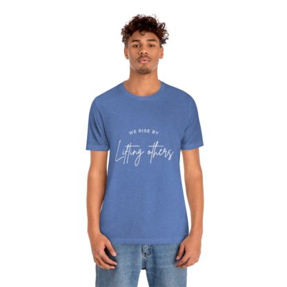 We Rise By Lifting Others Tee - Image 21