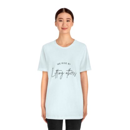 We Rise By Lifting Others Tee - Image 17