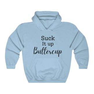 Suck It Up Buttercup Hooded Sweatshirt