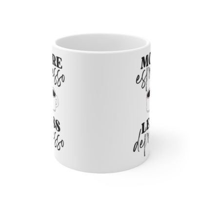 More Espresso Less Depresso 11oz Mug - Image 2