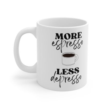 More Espresso Less Depresso 11oz Mug - Image 3