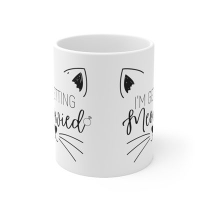 I'm Getting Meowied 11oz Mug - Image 2