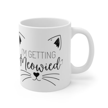 I'm Getting Meowied 11oz Mug - Image 4