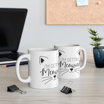 I'm Getting Meowied 11oz Mug - Image 5