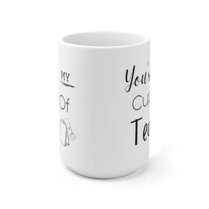 You're My Cup Of Tea 15oz Mug - Image 2