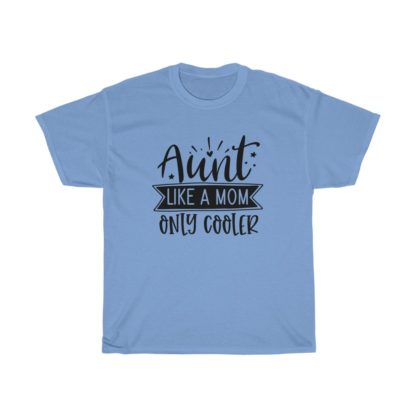 Aunt, Like a Mom Only Cooler Tee - Image 7