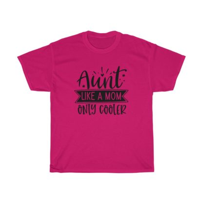 Aunt, Like a Mom Only Cooler Tee - Image 11