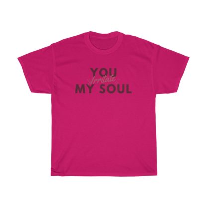 You Irritate My Soul Tee - Image 11