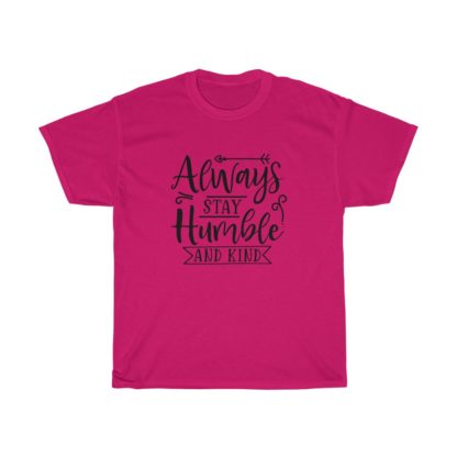 Always Stay Humble And Kind Tee - Image 11