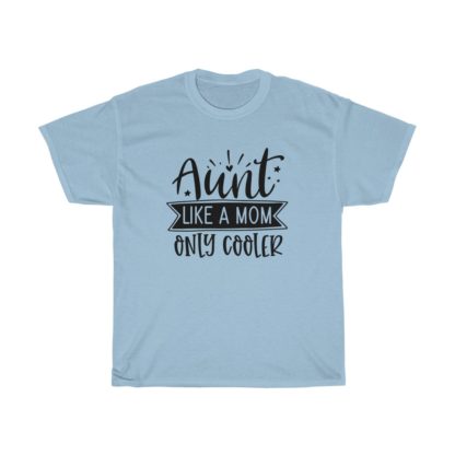 Aunt, Like a Mom Only Cooler Tee - Image 6