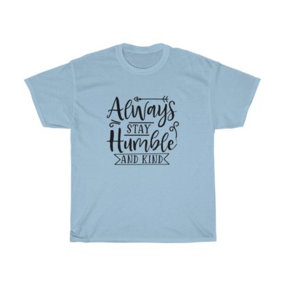 Always Stay Humble And Kind Tee - Image 6