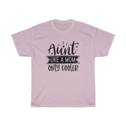 Aunt, Like a Mom Only Cooler Tee - Image 9