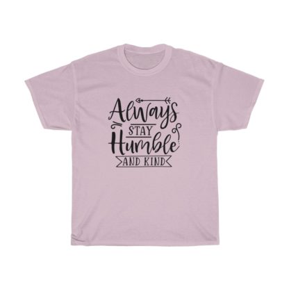 Always Stay Humble And Kind Tee - Image 9