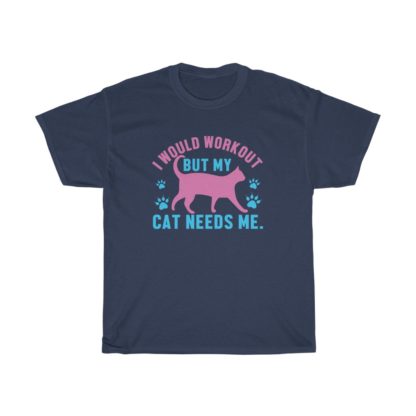 My Cat Needs Me Tee