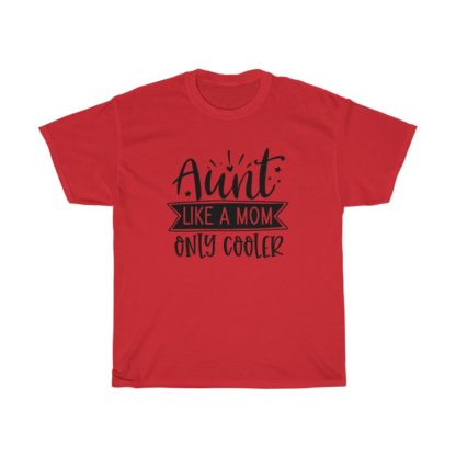 Aunt, Like a Mom Only Cooler Tee - Image 12