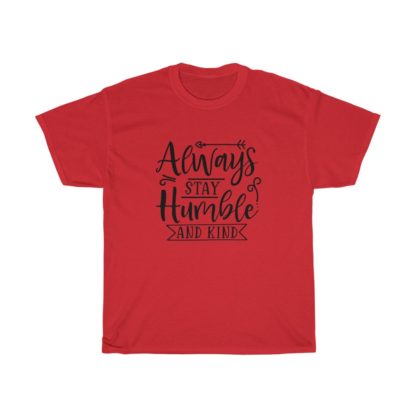 Always Stay Humble And Kind Tee - Image 12