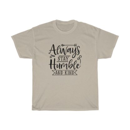 Always Stay Humble And Kind Tee - Image 3