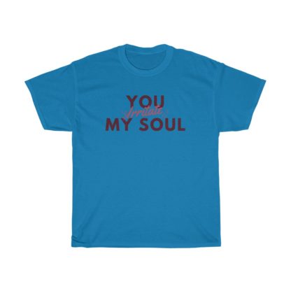 You Irritate My Soul Tee - Image 10