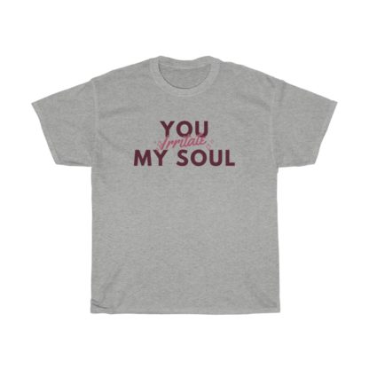 You Irritate My Soul Tee - Image 4