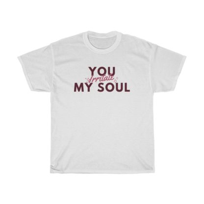 You Irritate My Soul Tee - Image 2