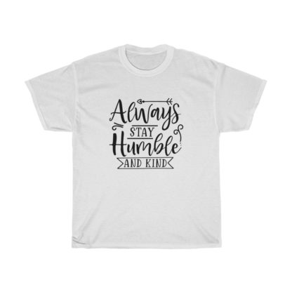 Always Stay Humble And Kind Tee - Image 2