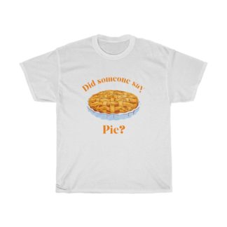 Did Someone Say Pie Tee