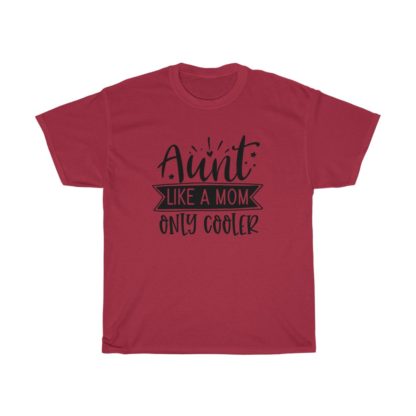 Aunt, Like a Mom Only Cooler Tee