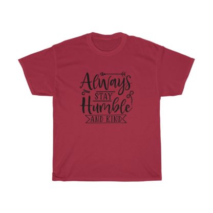 Always Stay Humble And Kind Tee