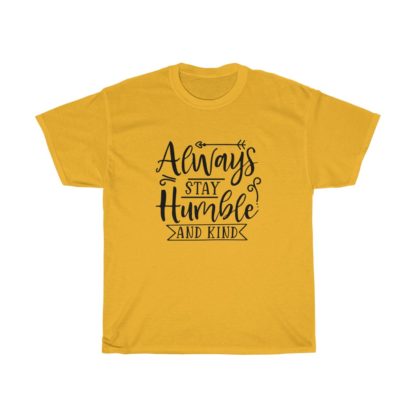 Always Stay Humble And Kind Tee - Image 4