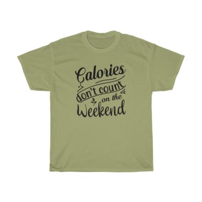 Calories Don't Count On The Weekend Tee - Image 4