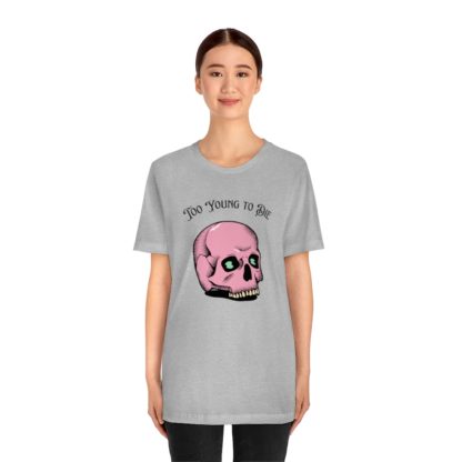 Too Young to Die Tee - Image 23