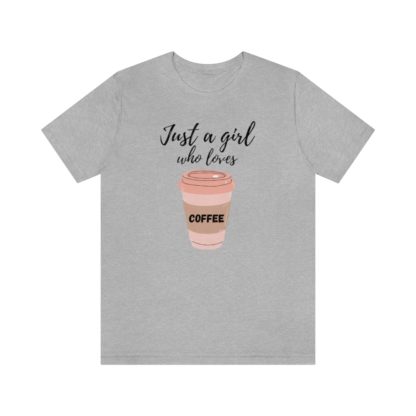 Just a Girl Who Loves Coffee Tee - Image 22