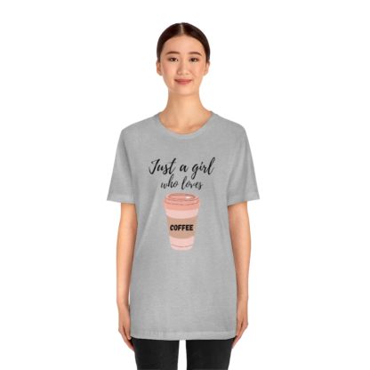 Just a Girl Who Loves Coffee Tee - Image 23