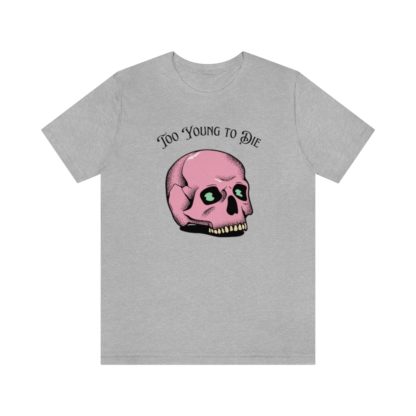 Too Young to Die Tee - Image 22