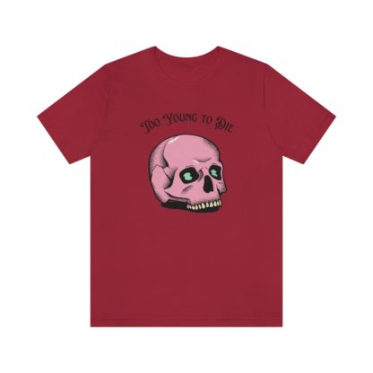 Too Young to Die Tee - Image 40