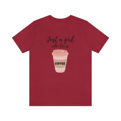 Just a Girl Who Loves Coffee Tee - Image 40